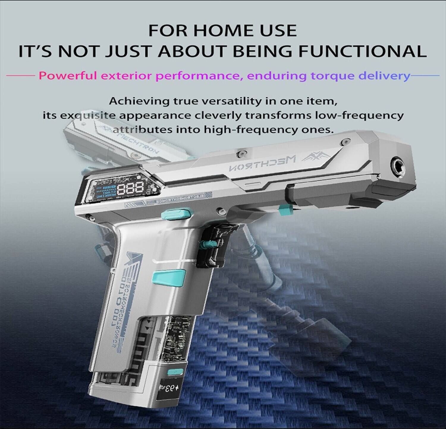FOR HOME USE  
IT'S NOT JUST ABOUT BEING FUNCTIONAL  
Powerful exterior performance, enduring torque delivery  
Achieving true versatility in one item, its exquisite appearance cleverly transforms low-frequency attributes into high-frequency ones.  
MECHTRON  
MECHTRON BIBS 888  
07 LOO  
93% +