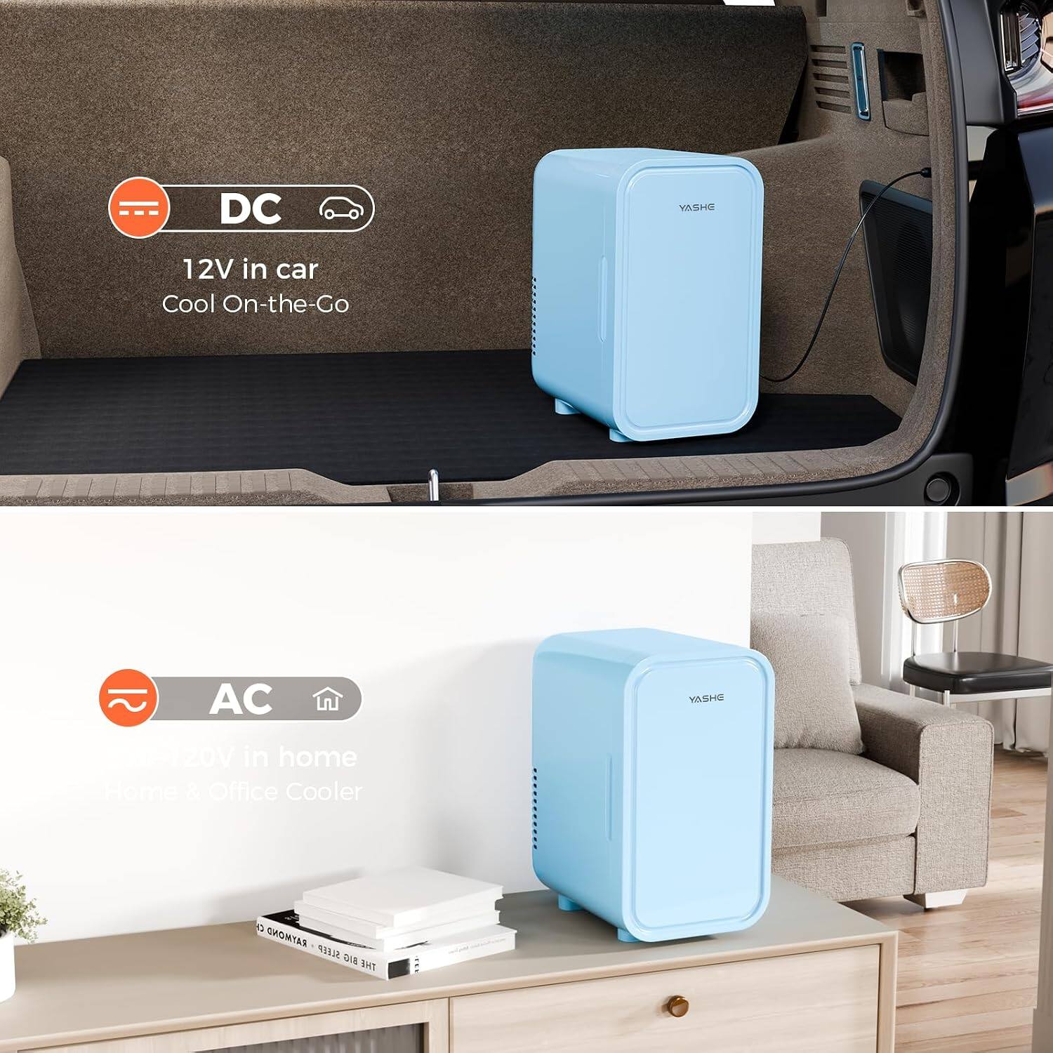 DC  
YASHE  
12V in car  
Cool On-the-Go  

AC  
YASHE  
120V in home  
Home & Office Cooler  

CH RAYMOND SLEEP BIG THE