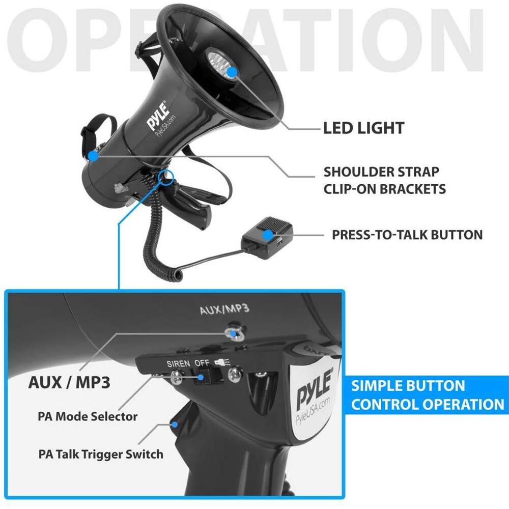 **OPERATION**

- **LED LIGHT**
- **SHOULDER STRAP CLIP-ON BRACKETS**
- **PRESS-TO-TALK BUTTON**

**AUX / MP3**
- **PA Mode Selector**
- **PA Talk Trigger Switch**

**SIMPLE BUTTON CONTROL OPERATION**

**PYLE**
- **PYLEUSA.com**