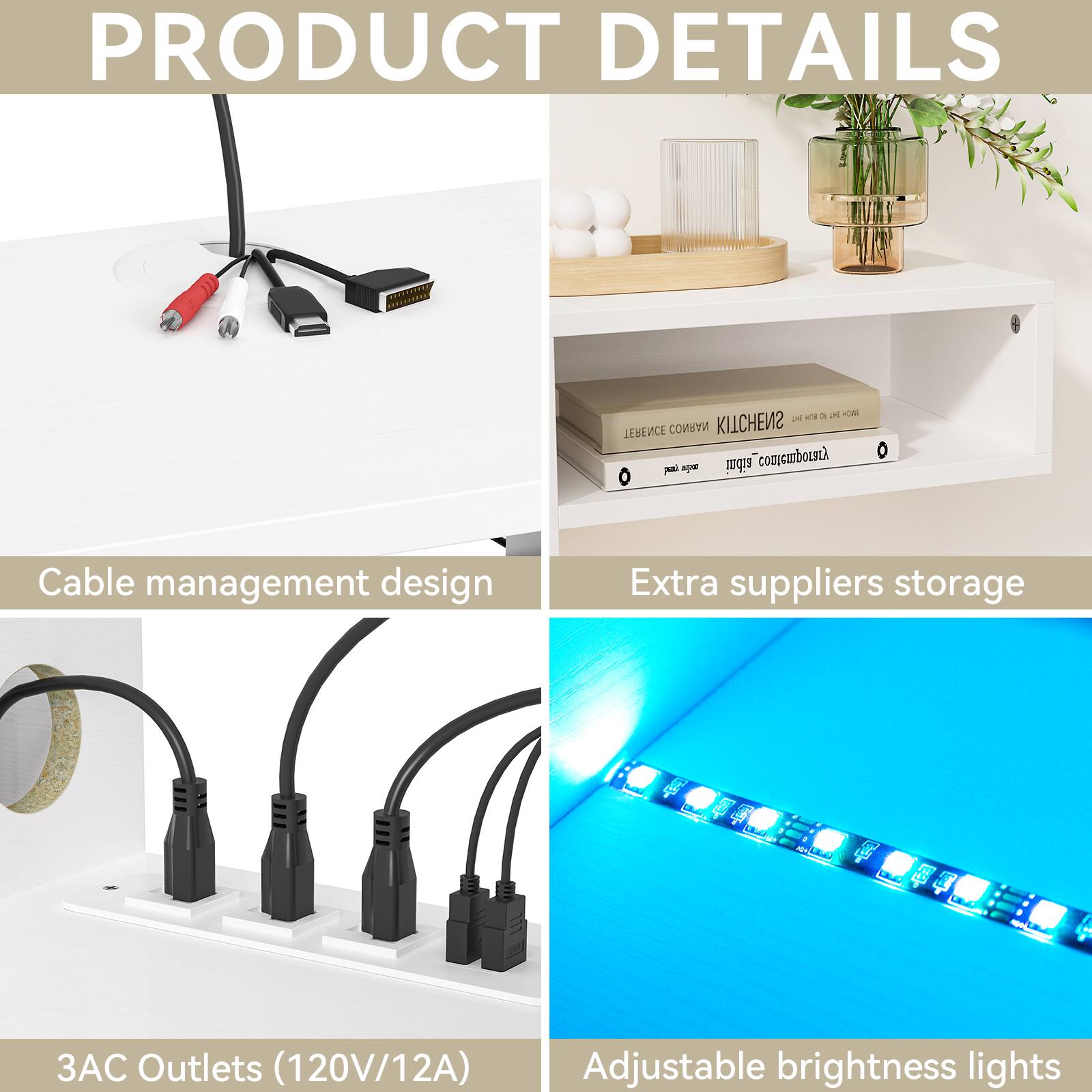 PRODUCT DETAILS

- Cable management design
- Extra suppliers storage
- 3AC Outlets (120V/12A)
- Adjustable brightness lights