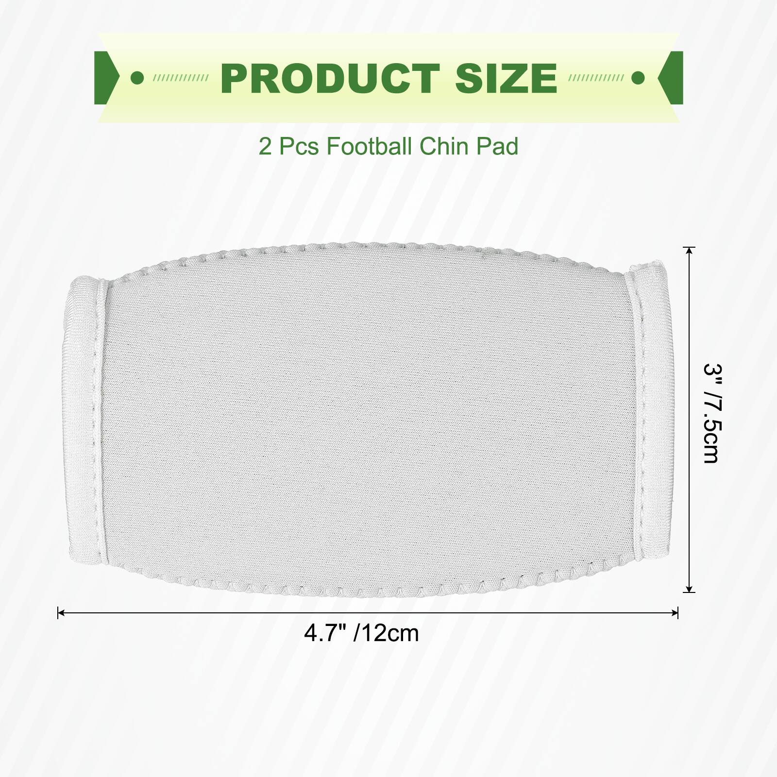 PRODUCT SIZE  
2 Pcs Football Chin Pad  
3" / 7.5cm  
4.7" / 12cm