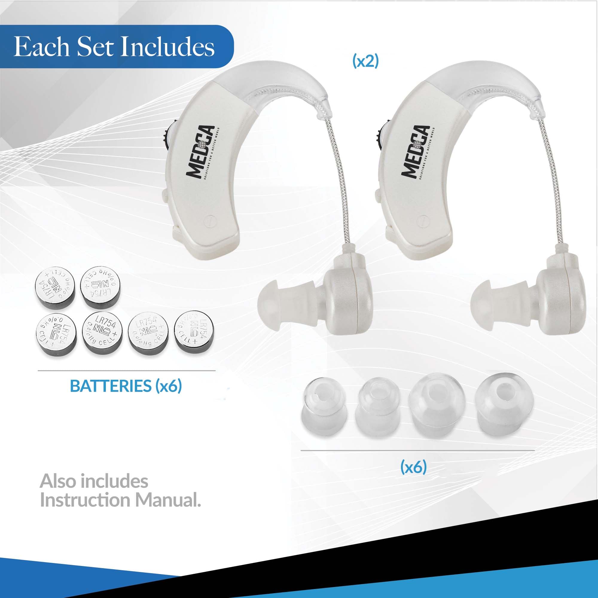 Each Set Includes

- (x2) MEDCA Hearing Aids
- BATTERIES (x6)
- Also includes Instruction Manual.