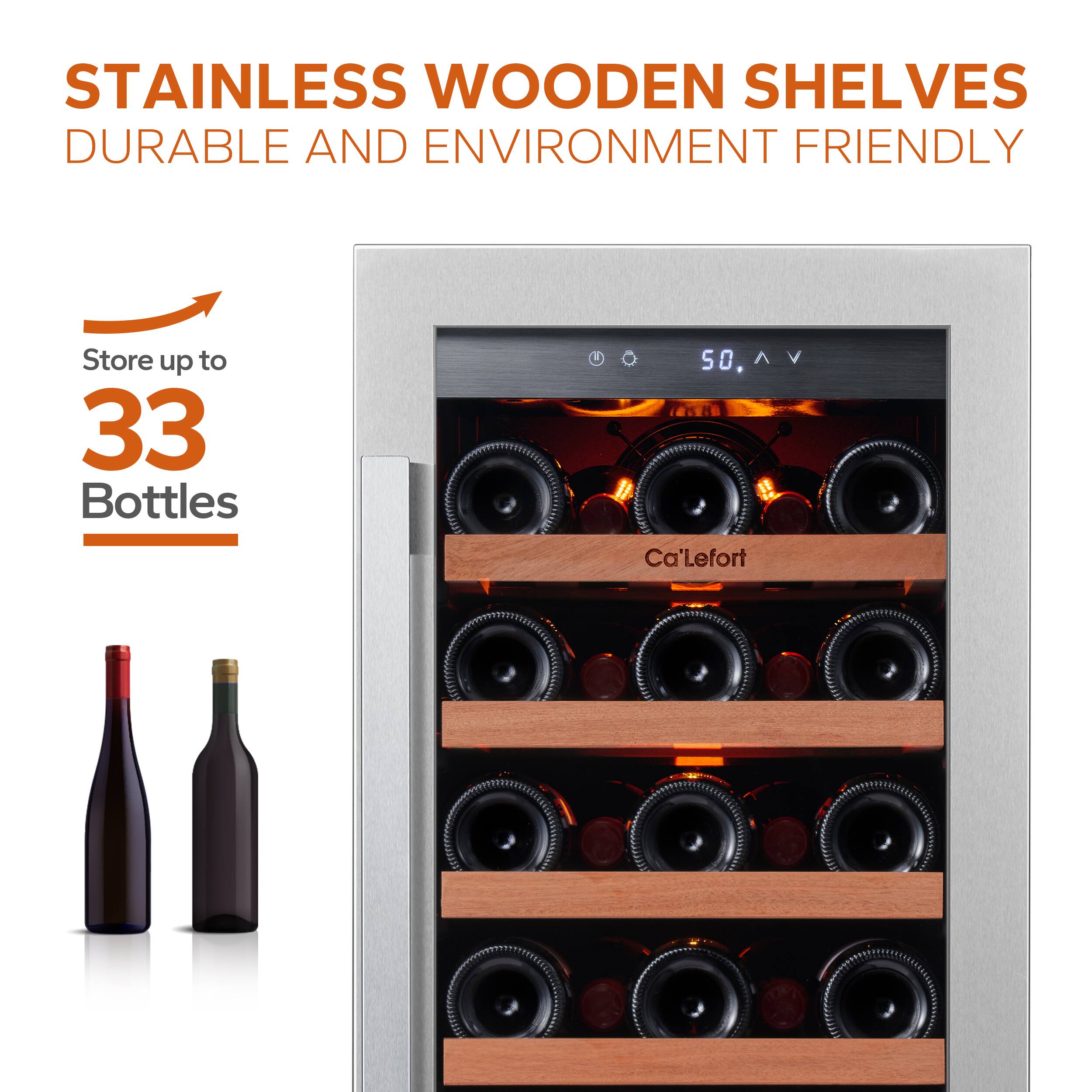 STAINLESS WOODEN SHELVES  
DURABLE AND ENVIRONMENT FRIENDLY  

Store up to 33 Bottles  

Ca'Lefort