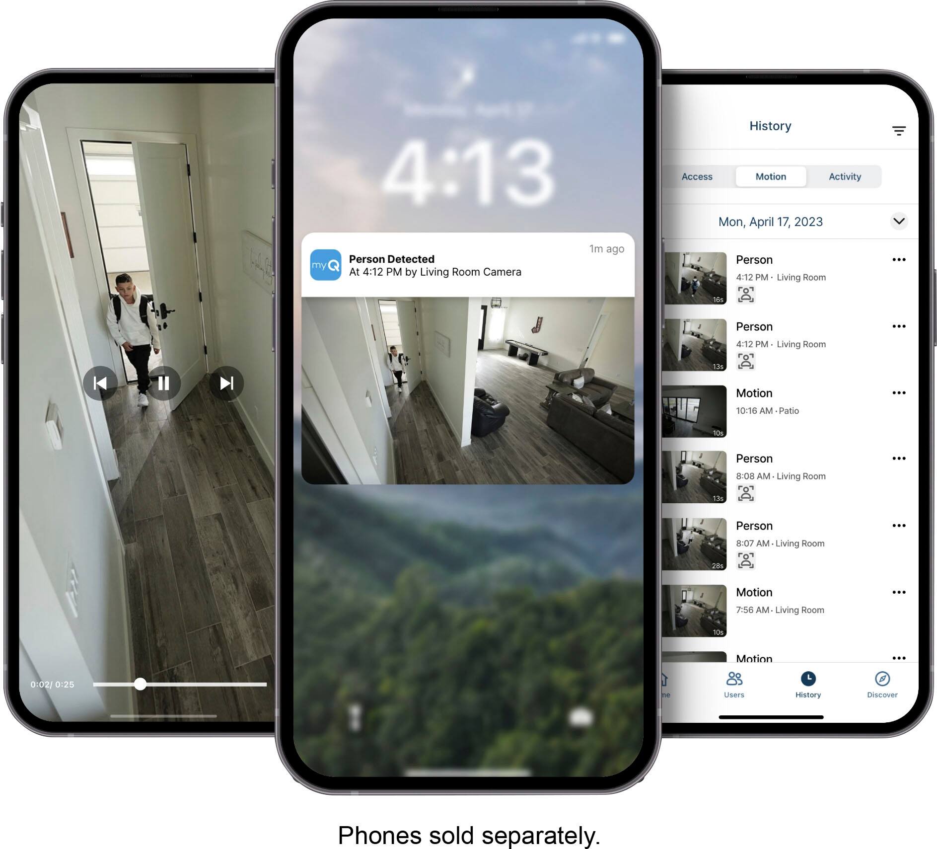 The text on the image is grouped and corrected as follows:

"4:13 1m ago Person Detected in the Living Room by the Camera at 4:12 PM. History Access Motion Activity Mon, April 17, 2023. Person 4:12 PM in the Living Room. 13 Motion ... 10:16 AM in the Patio. TOs Person 8:08 AM in the Living Room. ... IOs Person 8:07 AM in the Living Room. ... 20s Motion ... 7:56 AM in the Living Room. 10% Motion 0:02 0125 - Users History. Phones sold separately."