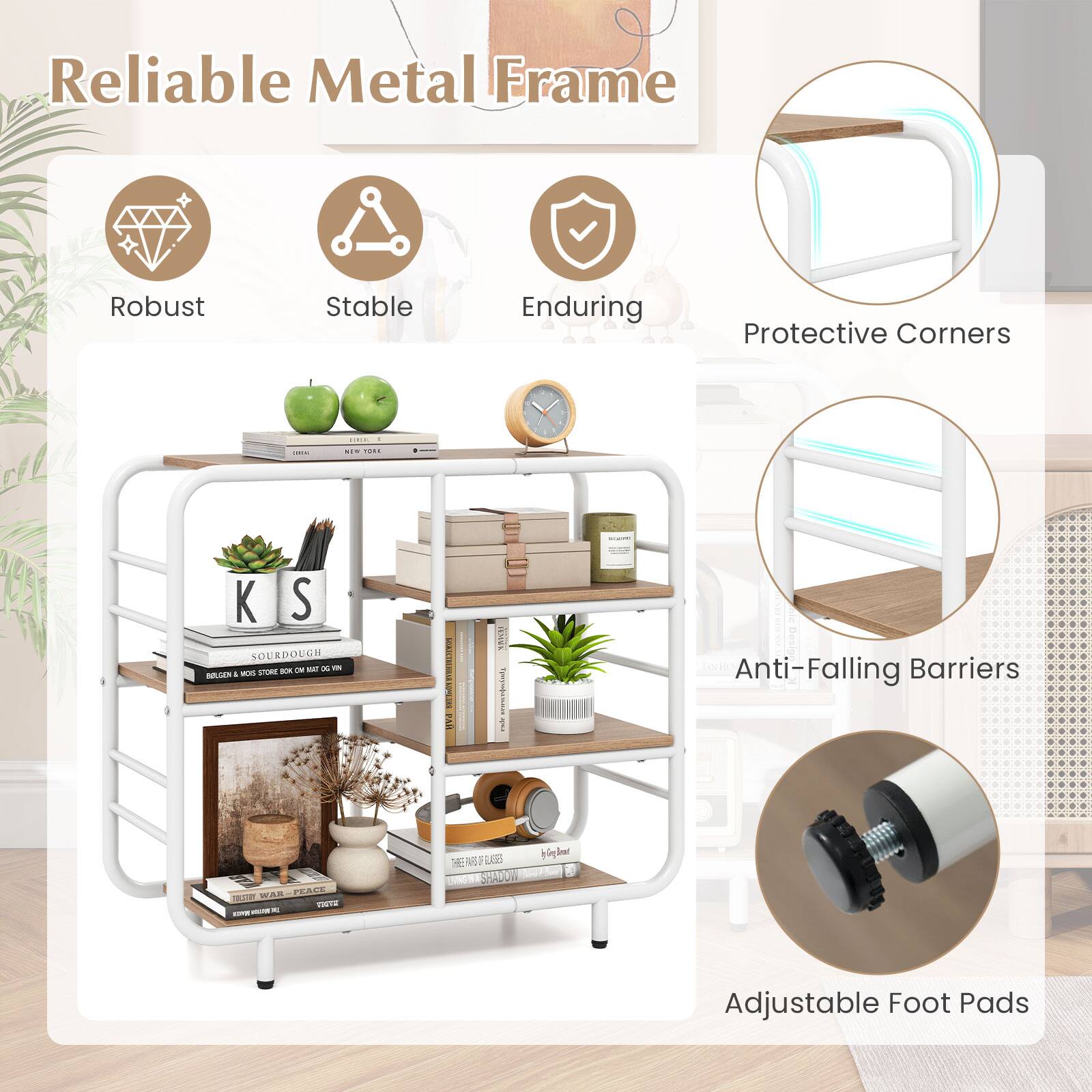 Reliable Metal Frame

- Robust
- Stable
- Enduring
- Protective Corners
- Anti-Falling Barriers
- Adjustable Foot Pads