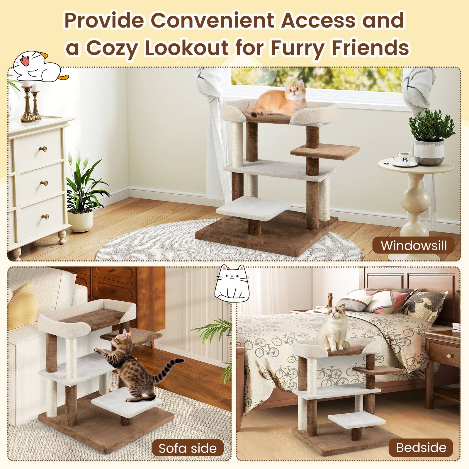 Provide Convenient Access and a Cozy Lookout for Furry Friends

- Windowsill
- Sofa side
- Bedside