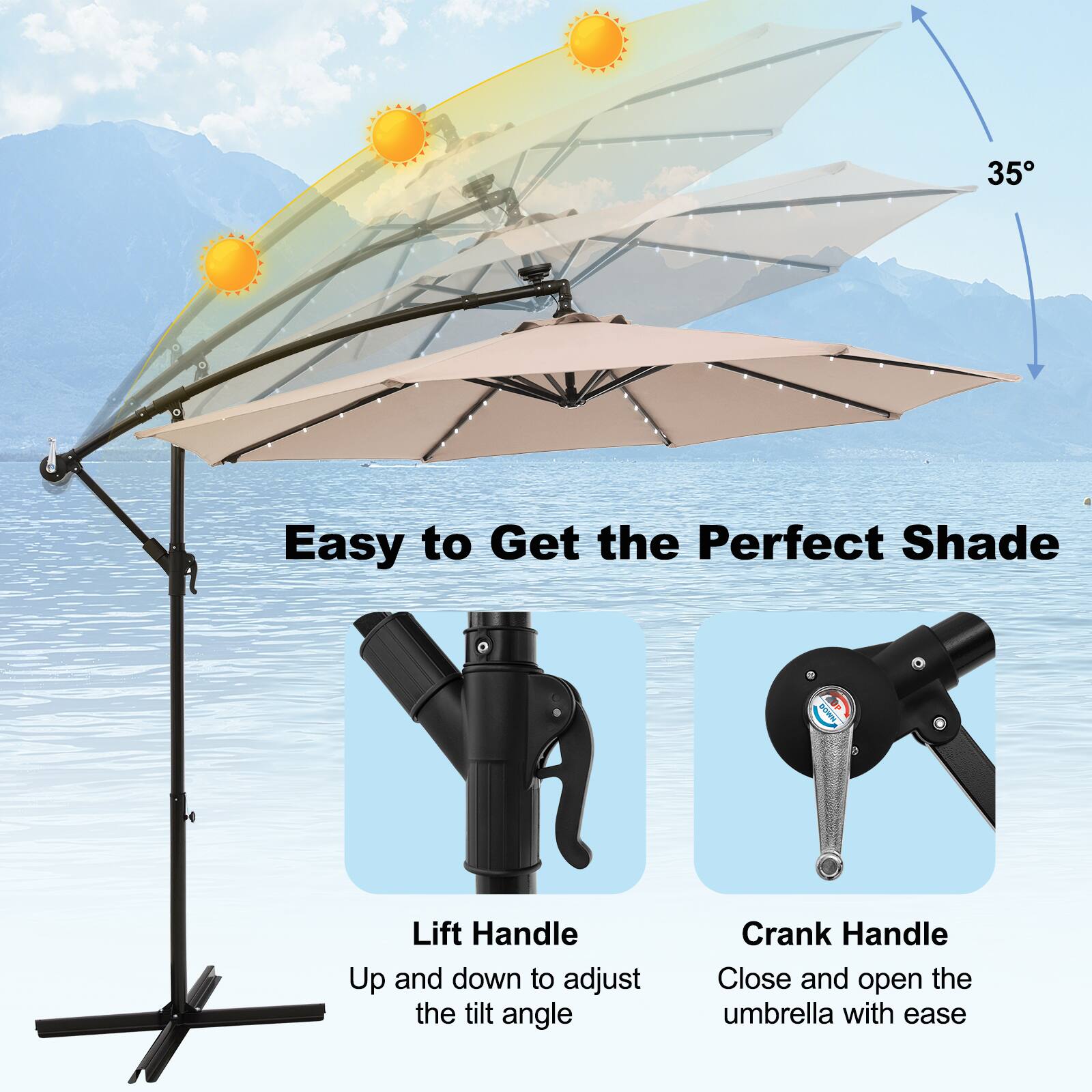"35 Easy to Get the Perfect Shade: Lift Handle - Up and down to adjust the tilt angle. Crank Handle - Close and open the umbrella with ease."