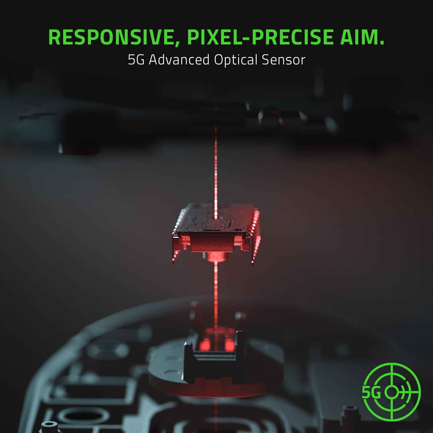 Responsive, Pixel-Precise Aim. 5G Advanced Optical Sensor.