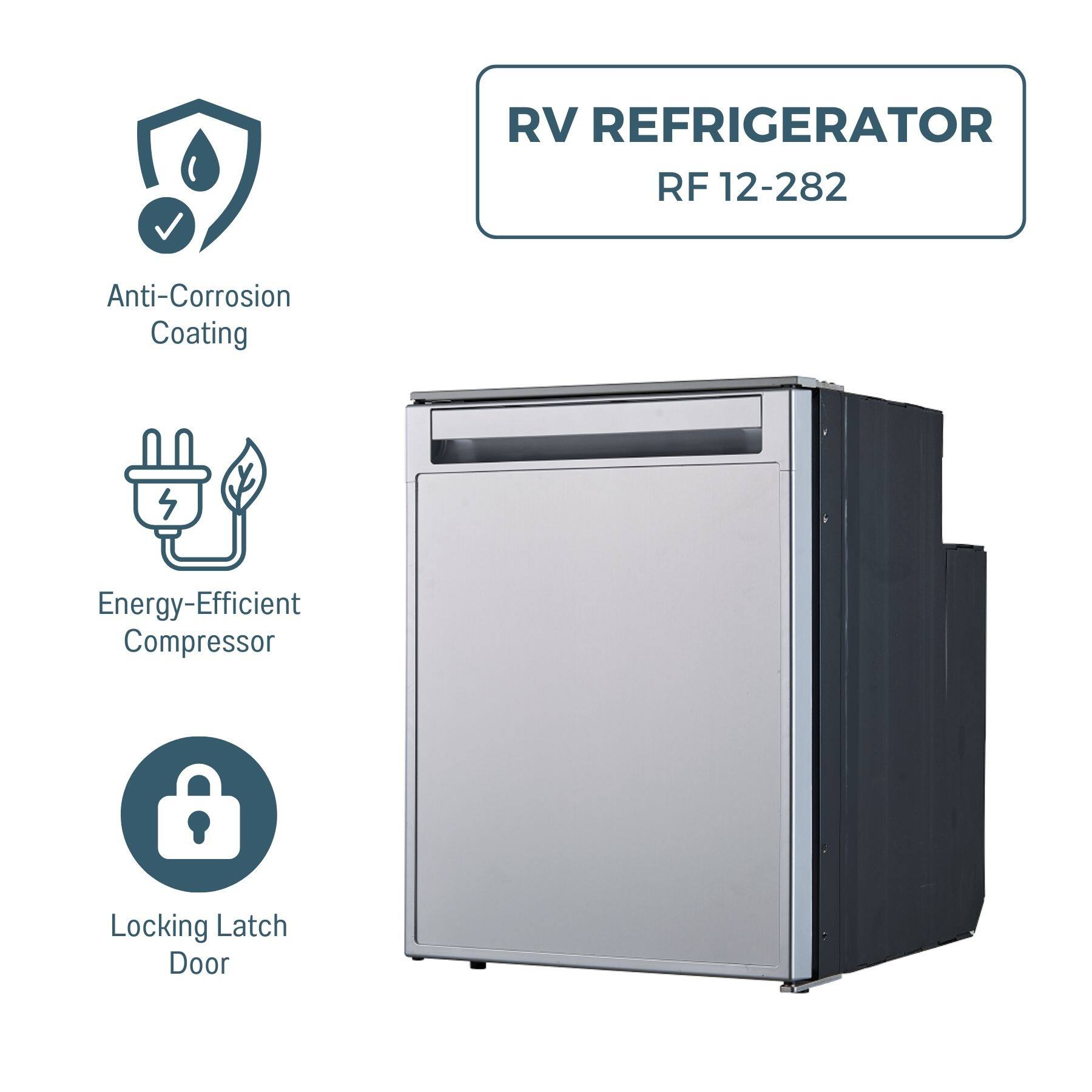 RV Refrigerator RF 12-282  
Anti-Corrosion Coating  
Energy-Efficient Compressor  
Locking Latch Door