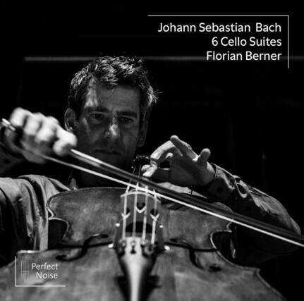 Johann Sebastian Bach
6 Cello Suites
Florian Berner
Perfect Noise