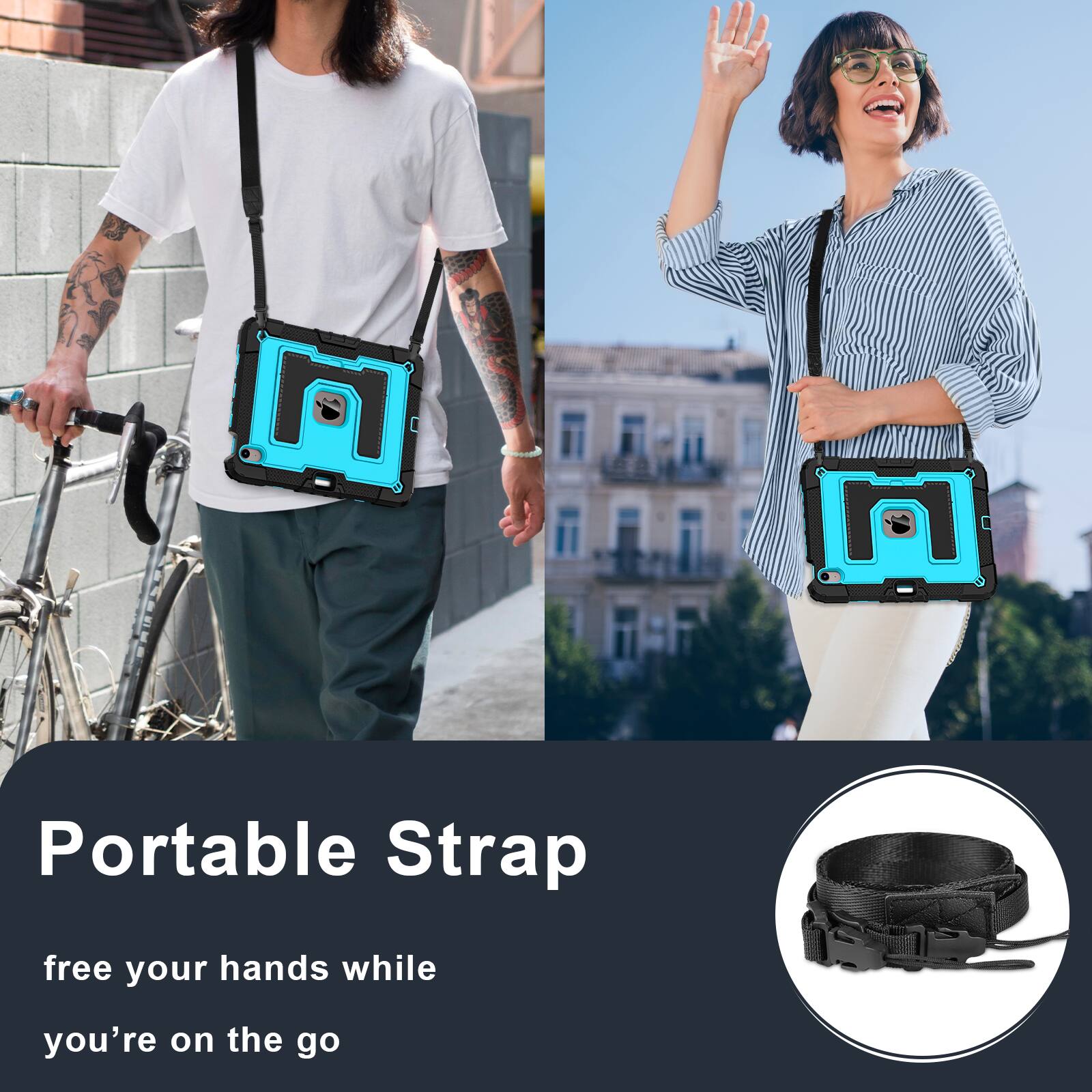 Portable Strap  
free your hands while you're on the go