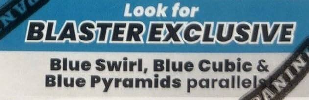 Look for BLASTER EXCLUSIVE Blue Swirl, Blue Cubic & Blue Pyramids parallels