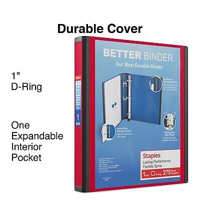 Durable Cover  
1" D-Ring  
One Expandable Interior Pocket  
BETTER BINDER  
Our Most Durable Binder  
Staples  
Lasting Performance, Flexible Spine  
1" 275