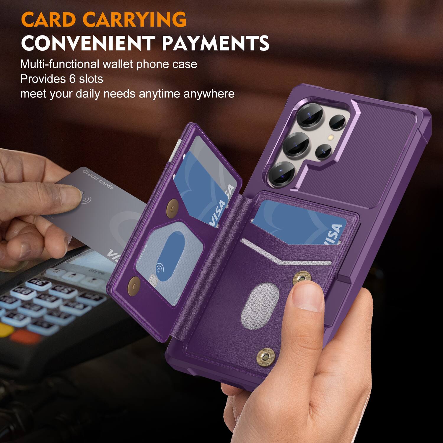 CARD CARRYING  
CONVENIENT PAYMENTS

Multi-functional wallet phone case  
Provides 6 slots  
meet your daily needs anytime anywhere