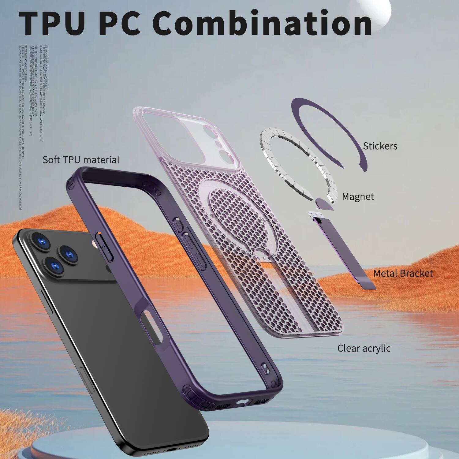 TPU PC Combination

- Soft TPU material
- Stickers
- Magnet
- Metal Bracket
- Clear acrylic