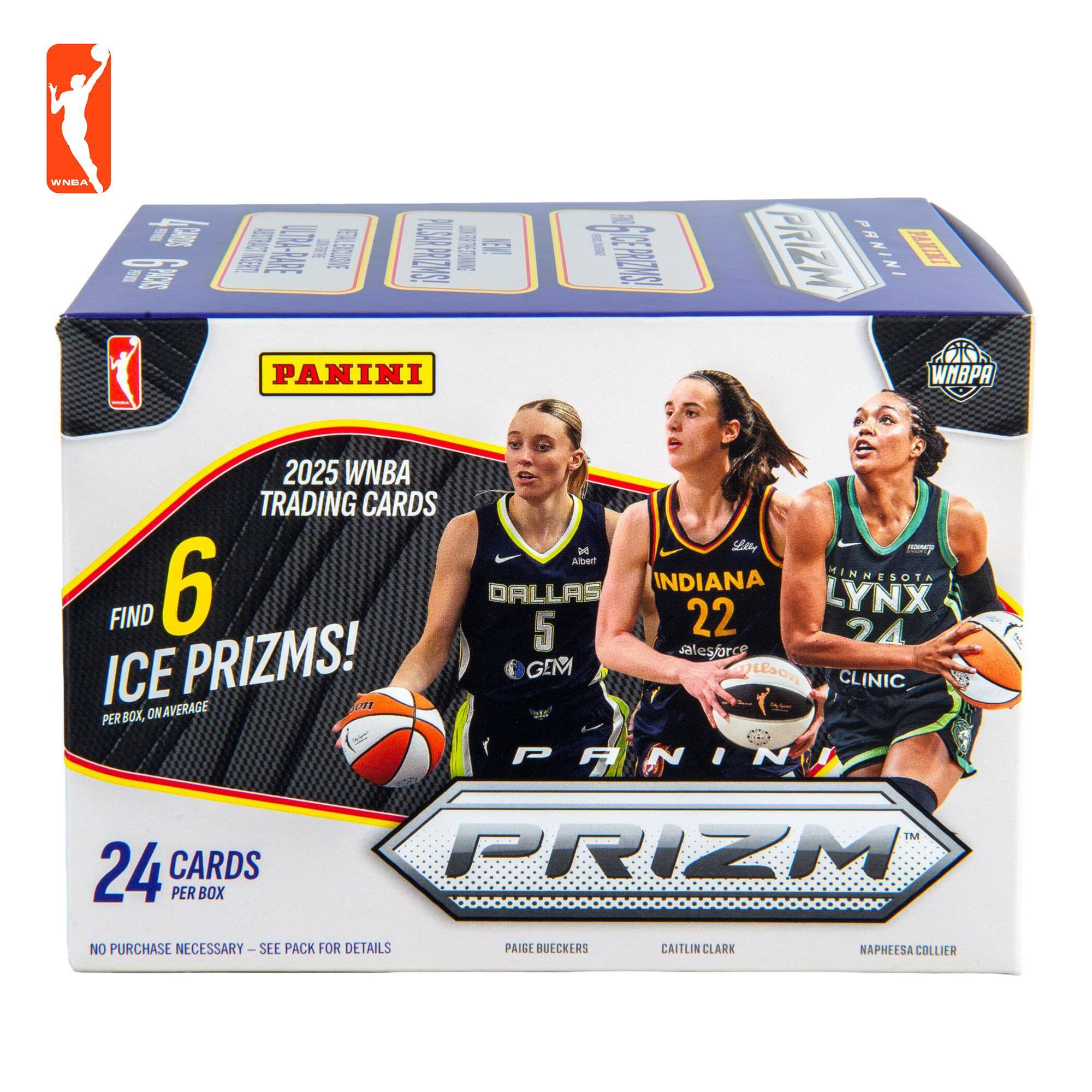 PANINI 2025 WNBA TRADING CARDS

FIND 6 ICE PRIZMS! PER BOX, ON AVERAGE

24 CARDS PER BOX

NO PURCHASE NECESSARY - SEE PACK FOR DETAILS

PAIGE BUECKERS
CAITLIN CLARK
NAPHEESA COLLIER