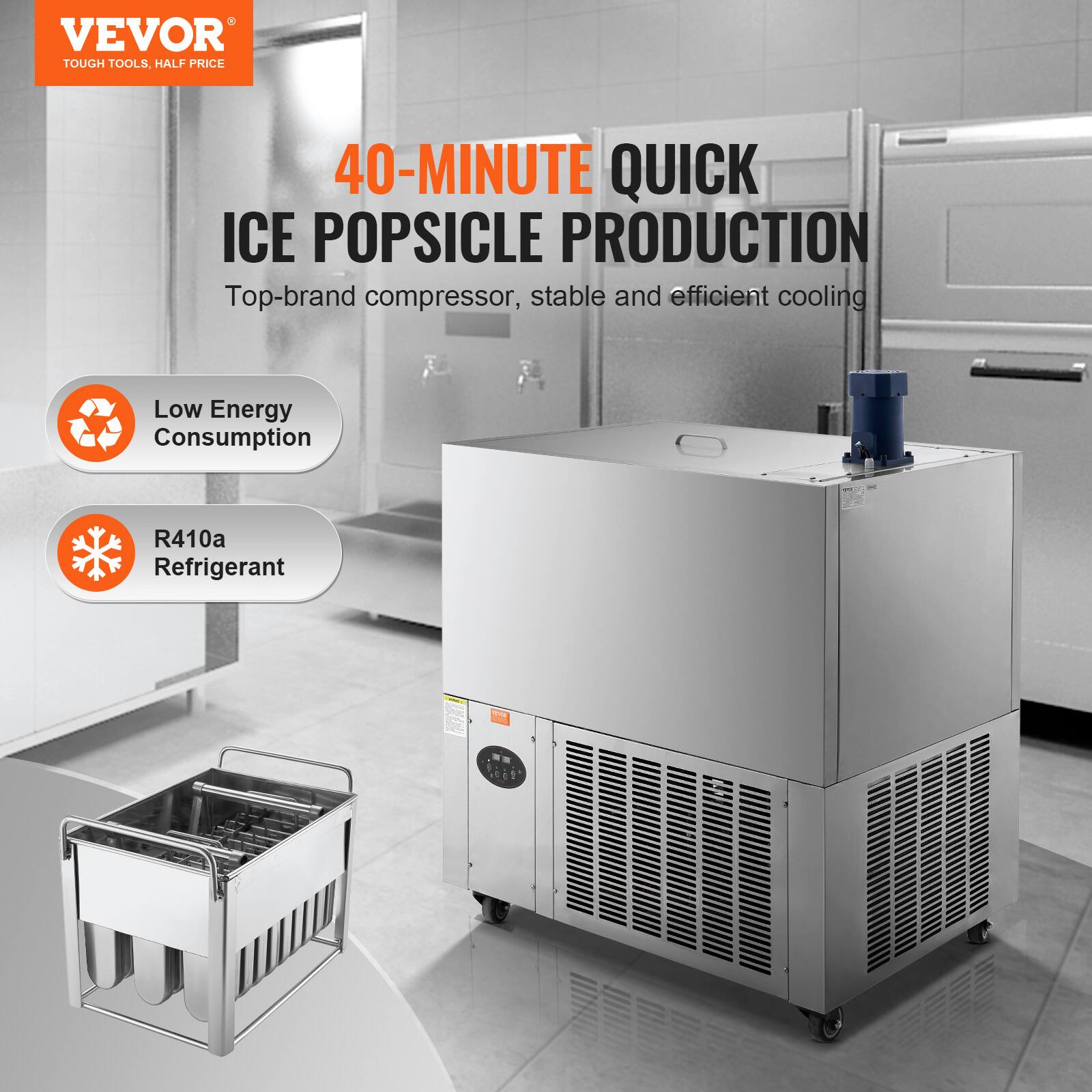 VEVOR  
TOUGH TOOLS, HALF PRICE  

40-MINUTE QUICK ICE POPSICLE PRODUCTION  
Top-brand compressor, stable and efficient cooling  

Low Energy Consumption  
R410a Refrigerant