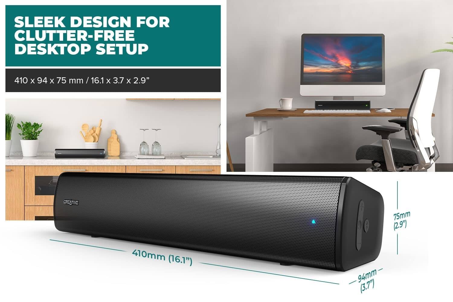 SLEEK DESIGN FOR CLUTTER-FREE DESKTOP SETUP  
410 x 94 x 75 mm / 16.1 x 3.7 x 2.9"  
CREATIVE  
75mm (2.9")  
410mm (16.1")  
94mm (3.7")