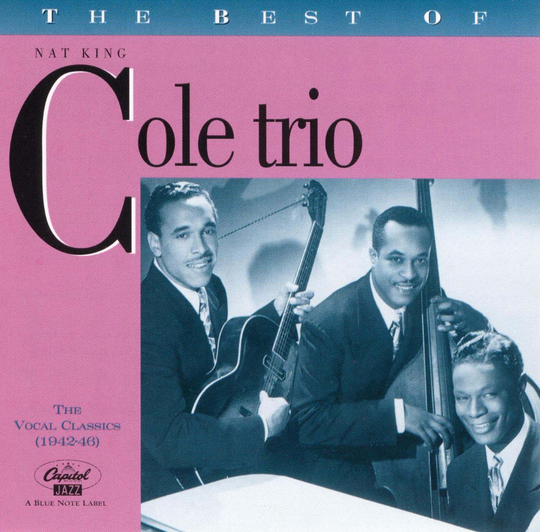 Best Buy The Best Of The Nat King Cole Trio The Vocal Classics Vol 1 1942 1946 Cd 9887