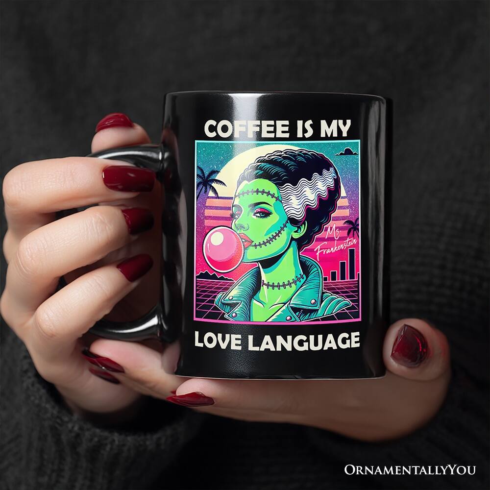 COFFEE IS MY LOVE LANGUAGE  
Frankenstein  
ORNAMENTALLY YOU