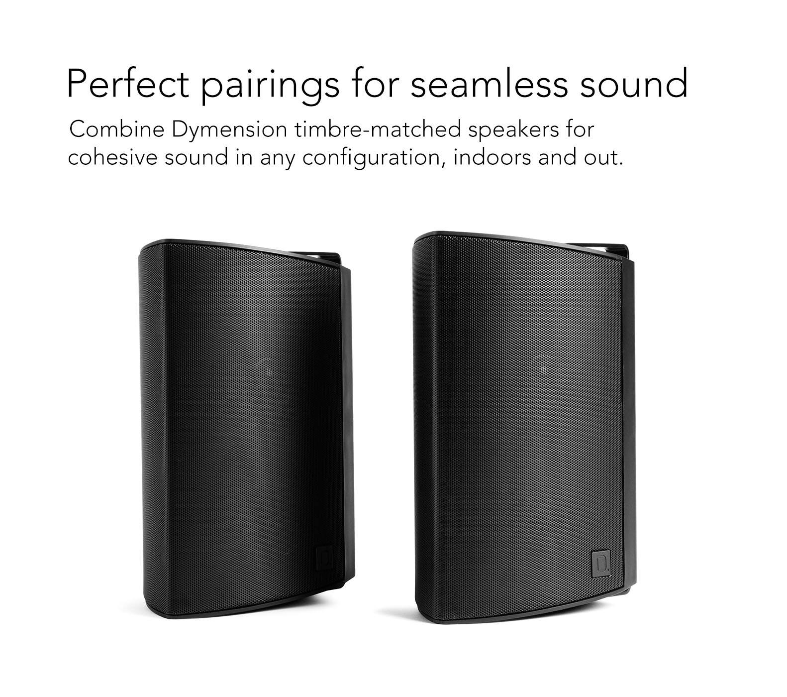 Perfect Pairings for Seamless Sound: Combine Dymension timbre-matched speakers for cohesive sound in any configuration, indoors and out.