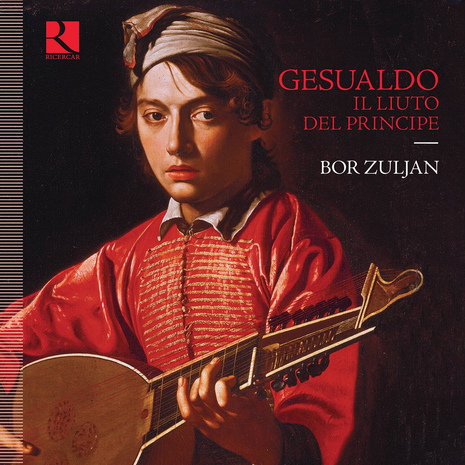 R  
RICERCAR  

GESUALDO  
IL LIUTO  
DEL PRINCIPE  

BOR ZULJAN