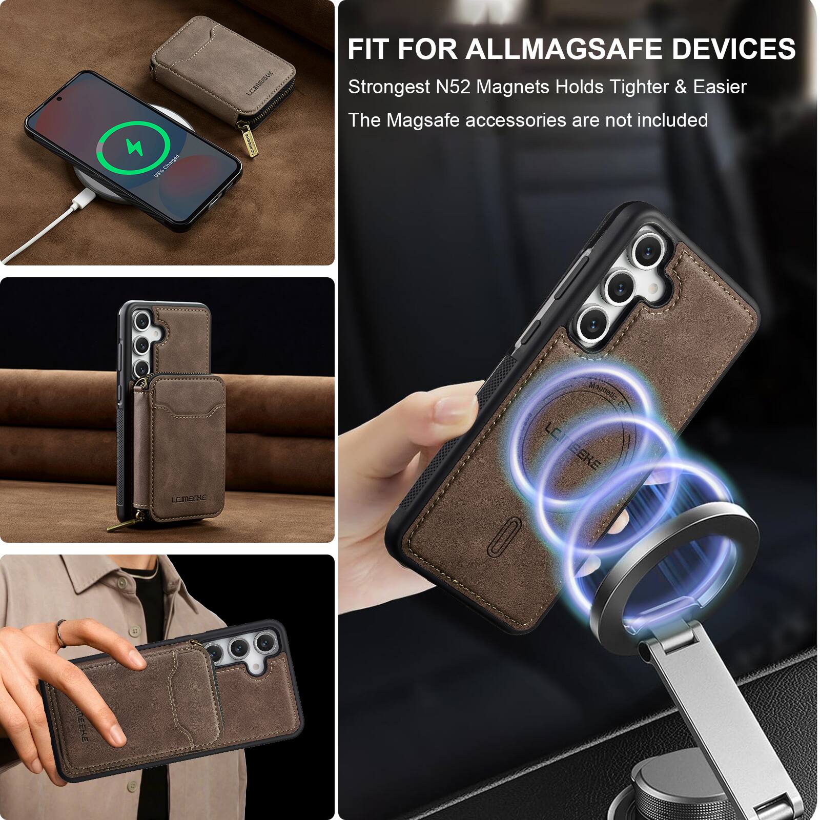 FIT FOR ALLMAGSAFE DEVICES  
Strongest N52 Magnets Holds Tighter & Easier  
The MagSafe accessories are not included