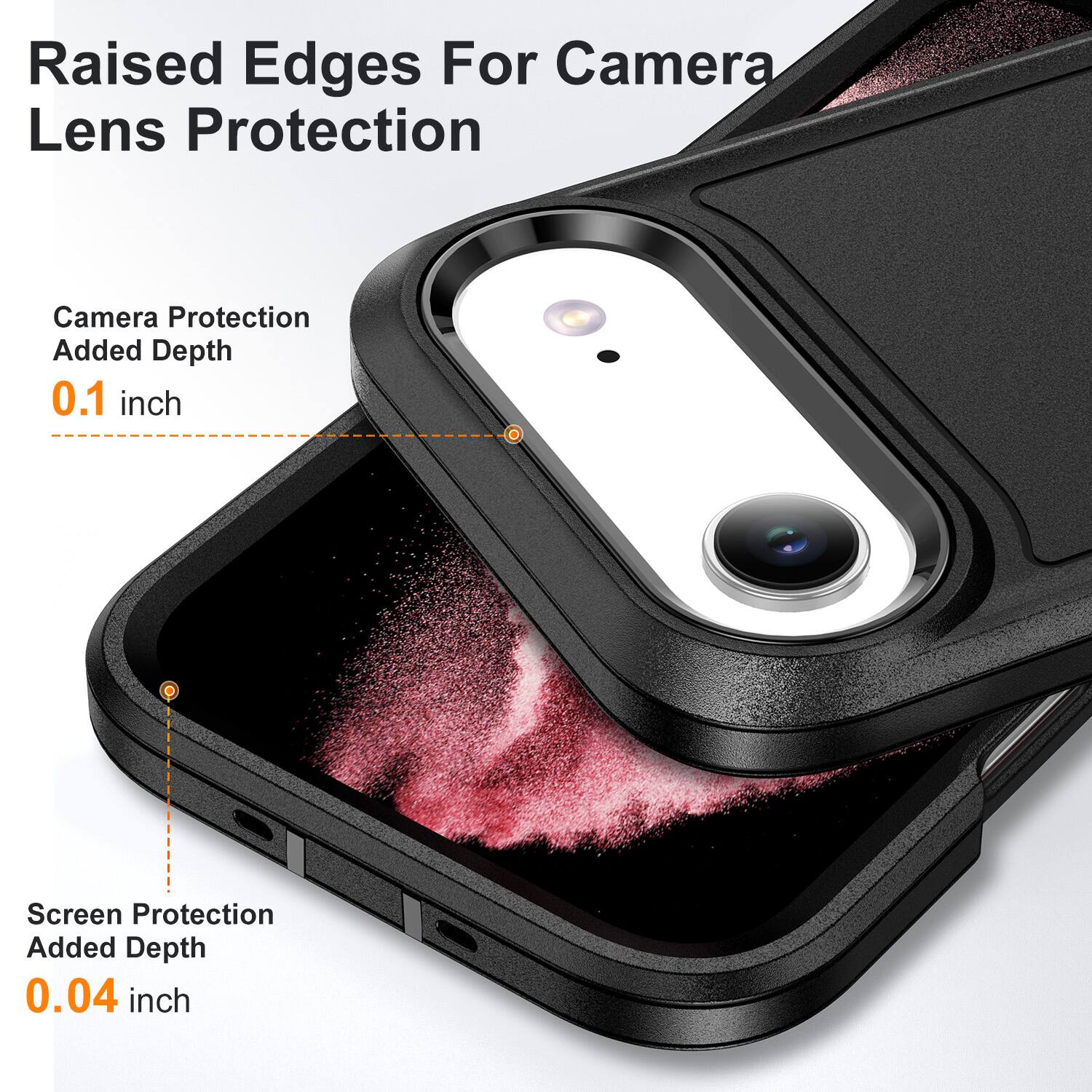 Raised Edges For Camera Lens Protection

Camera Protection Added Depth 0.1 inch

Screen Protection Added Depth 0.04 inch