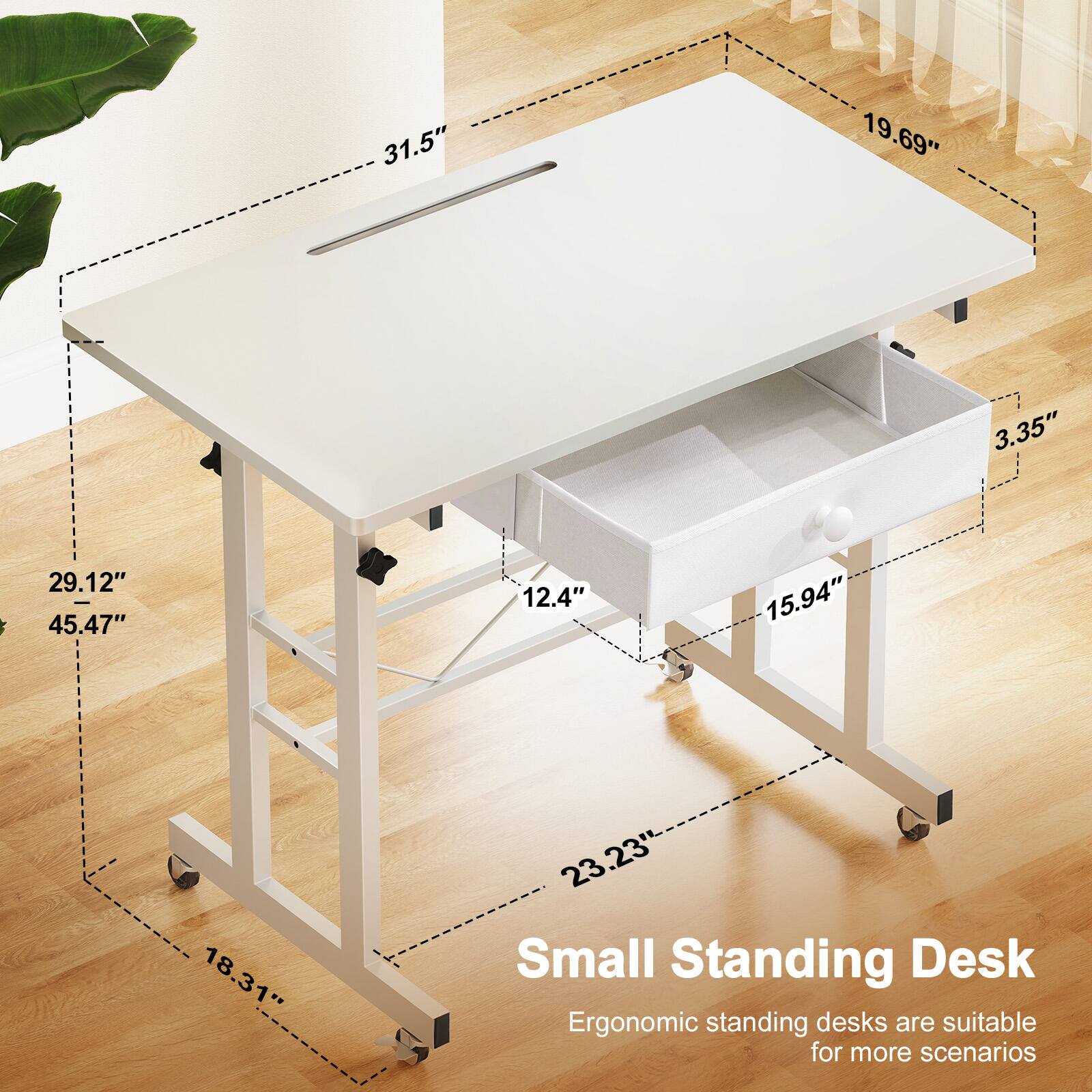 31.5" 19.69" 3.35" 29.12" - 45.47" 12.4" 15.94" 18.31" 23.23" Small Standing Desk Ergonomic standing desks are suitable for more scenarios