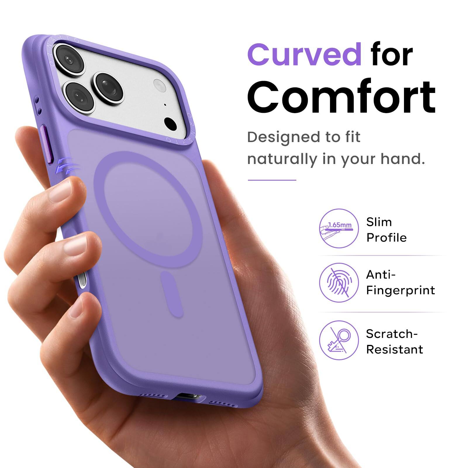 Curved for Comfort  
Designed to fit naturally in your hand.  

1.65mm Slim Profile  
Anti-Fingerprint  
Scratch-Resistant