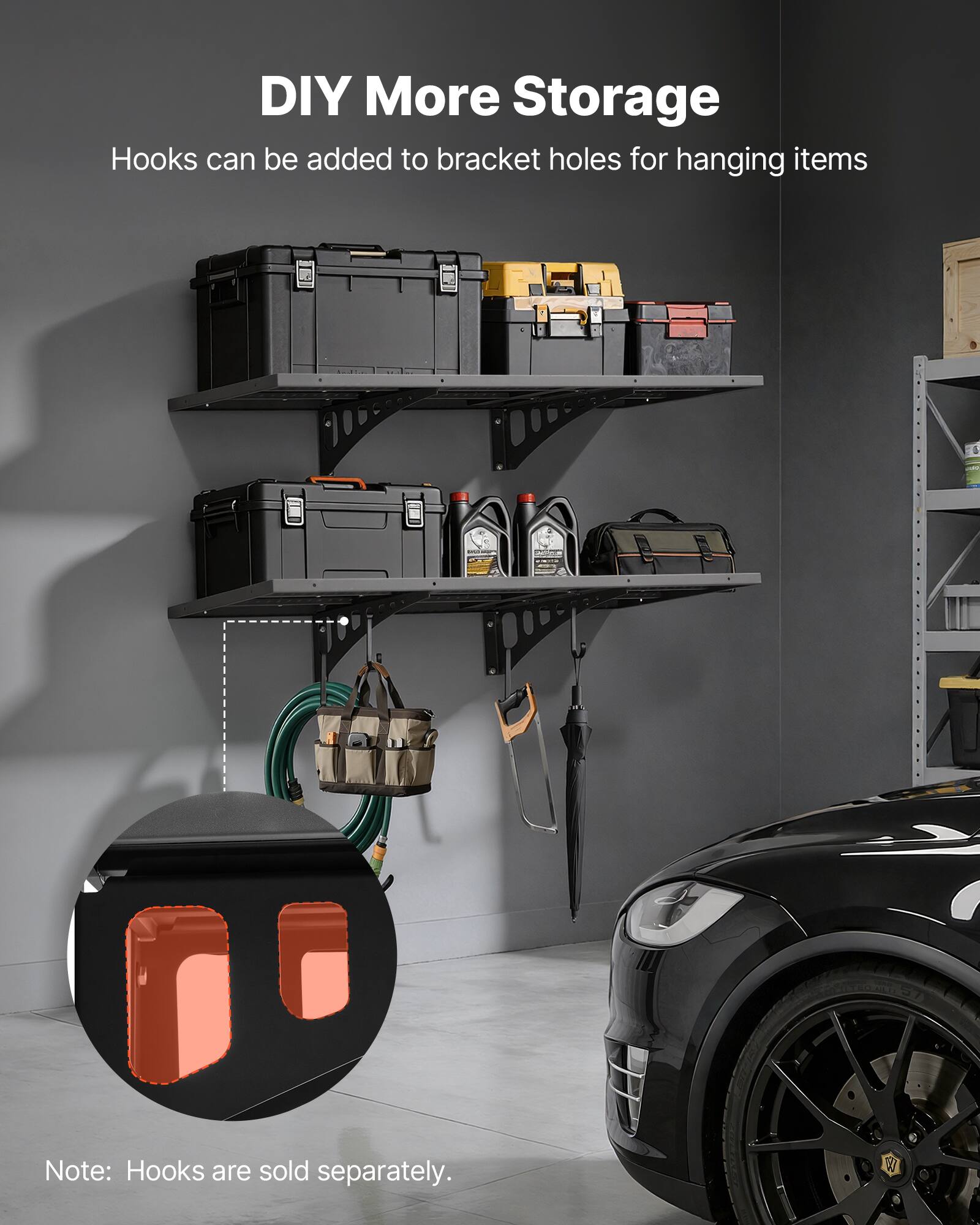 DIY More Storage  
Hooks can be added to bracket holes for hanging items  

Note: Hooks are sold separately.