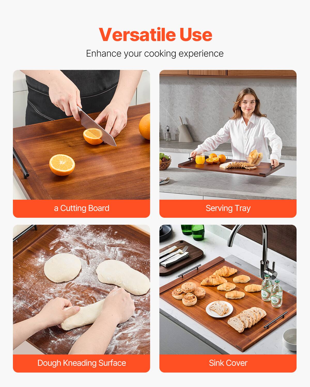 Versatile Use  
Enhance your cooking experience  

- a Cutting Board  
- Serving Tray  
- Dough Kneading Surface  
- Sink Cover