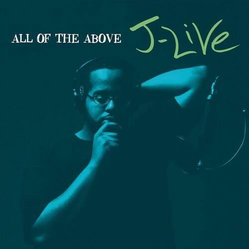 ALL OF THE ABOVE  
J-Live