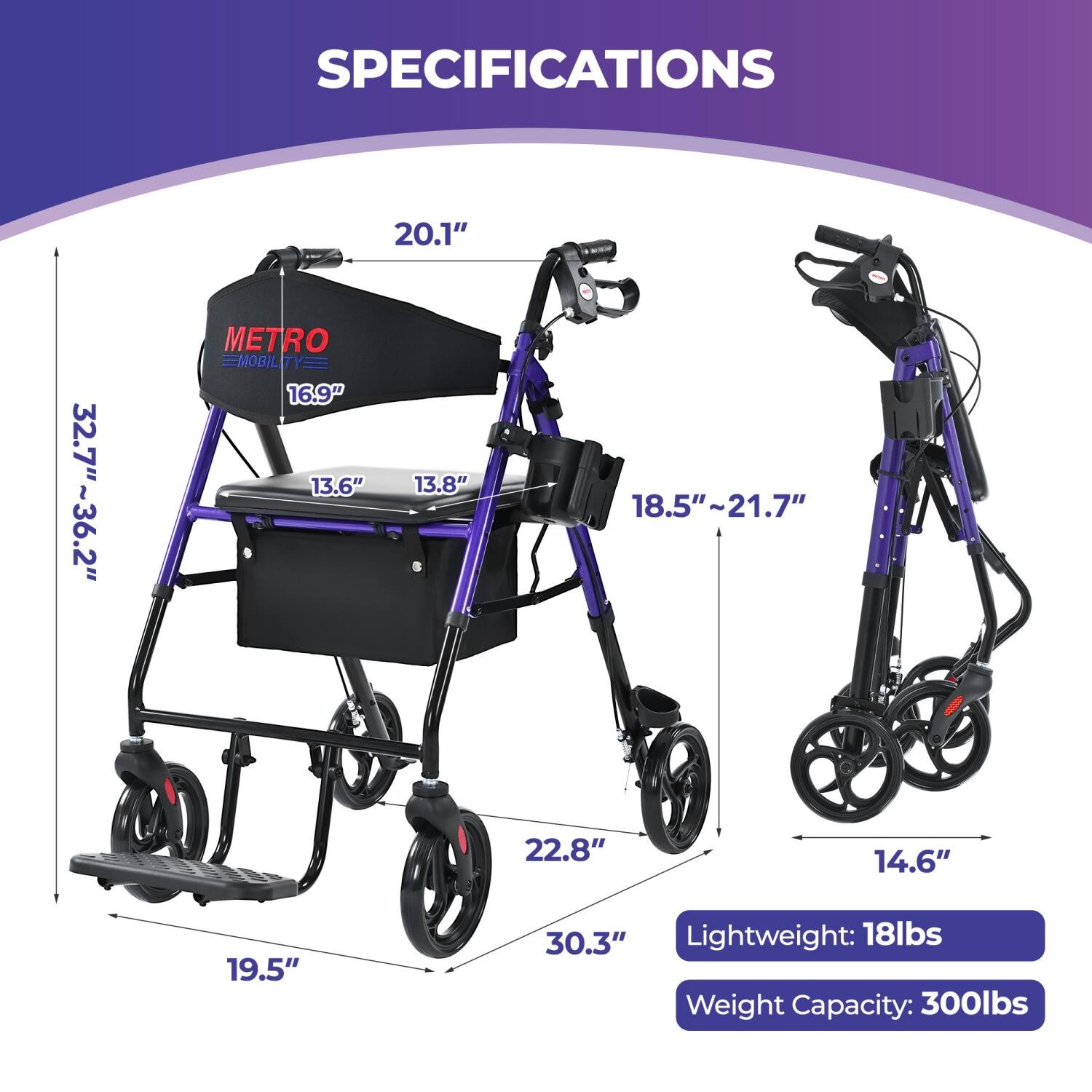 SPECIFICATIONS

- 20.1"
- 16.9"
- 13.6"
- 13.8"
- 18.5"~21.7"
- 22.8"
- 14.6"
- 19.5"
- 30.3"

Lightweight: 18lbs

Weight Capacity: 300lbs