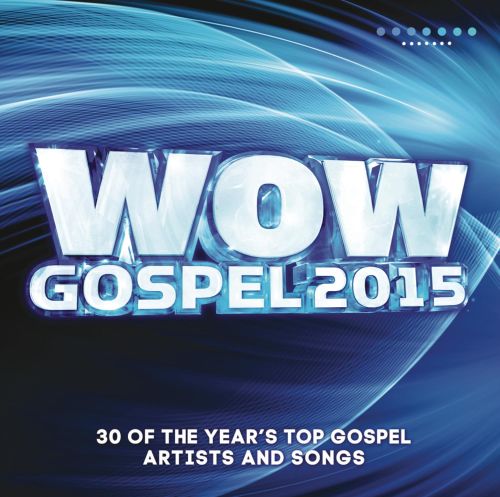  Wow: Gospel 2015: The Year's 30 Top Gospel Artists And Songs [CD]