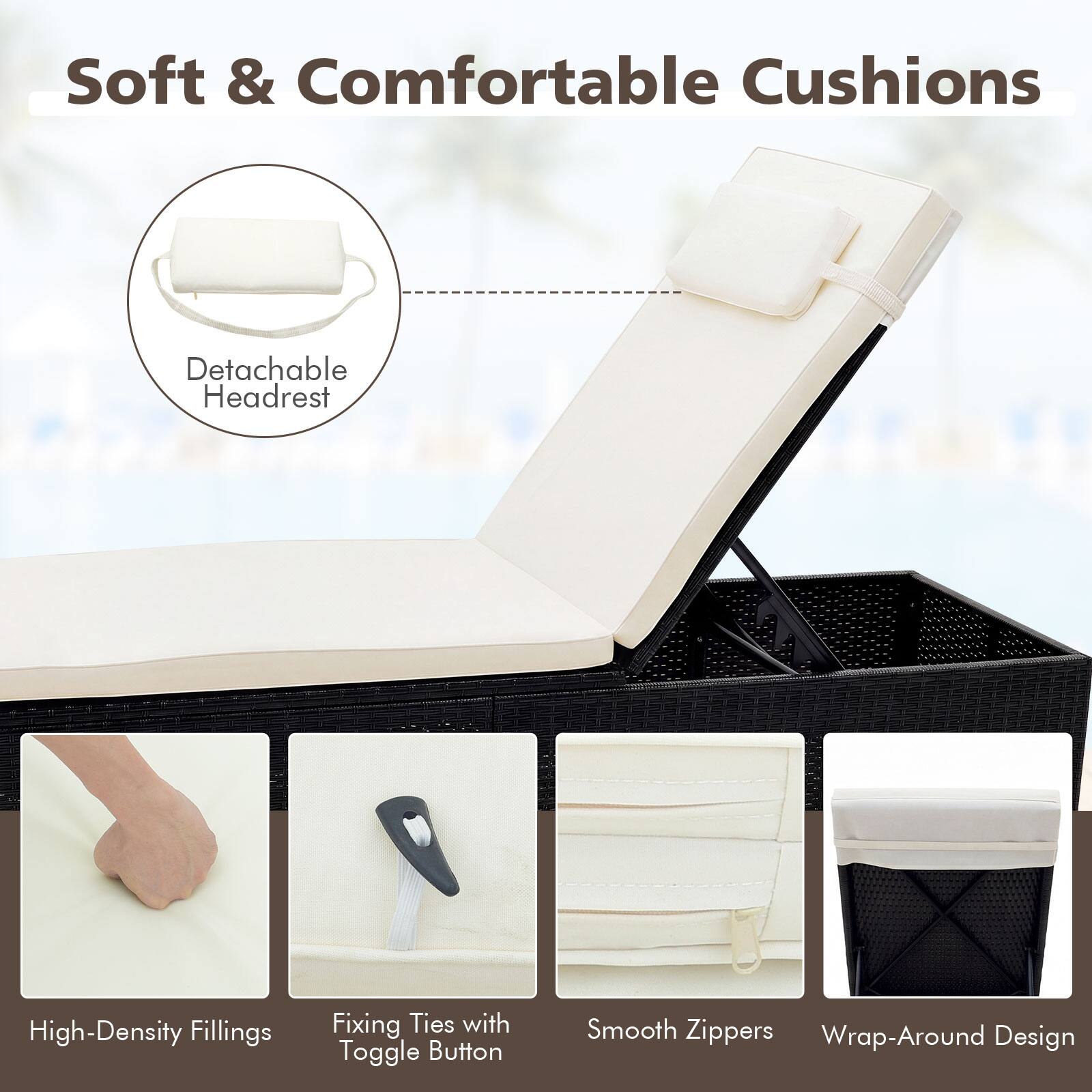 Soft & Comfortable Cushions  
- Detachable Headrest  
- High-Density Fillings  
- Fixing Ties with Toggle Button  
- Smooth Zippers  
- Wrap-Around Design