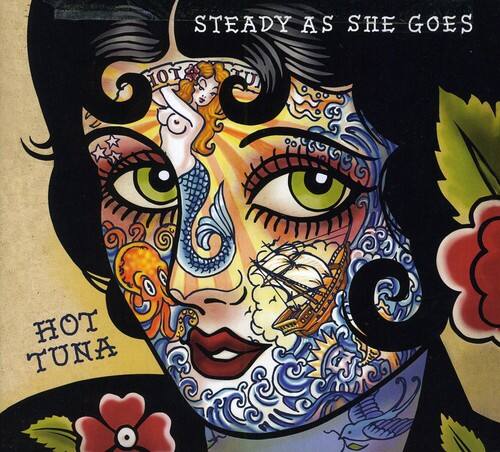 STEADY AS SHE GOES  
HOT TUNA