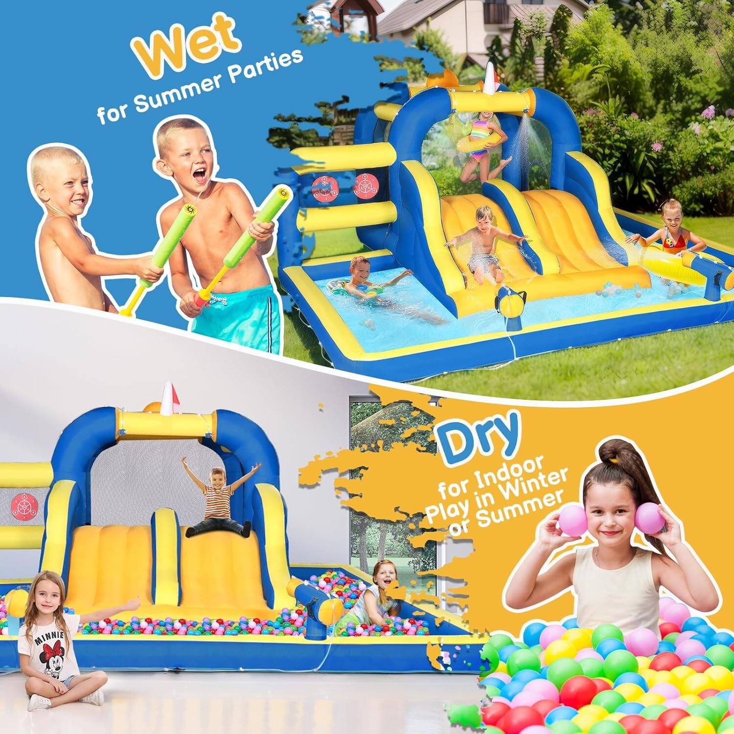 Wet for Summer Parties

Dry for Indoor Play in Winter or Summer