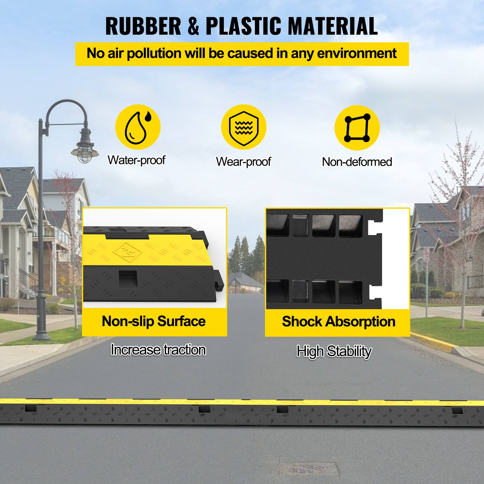 RUBBER & PLASTIC MATERIAL
No air pollution will be caused in any environment
Water-proof
Wear-proof
Non-deformed
Non-slip Surface
Shock Absorption
Increase traction
High Stability