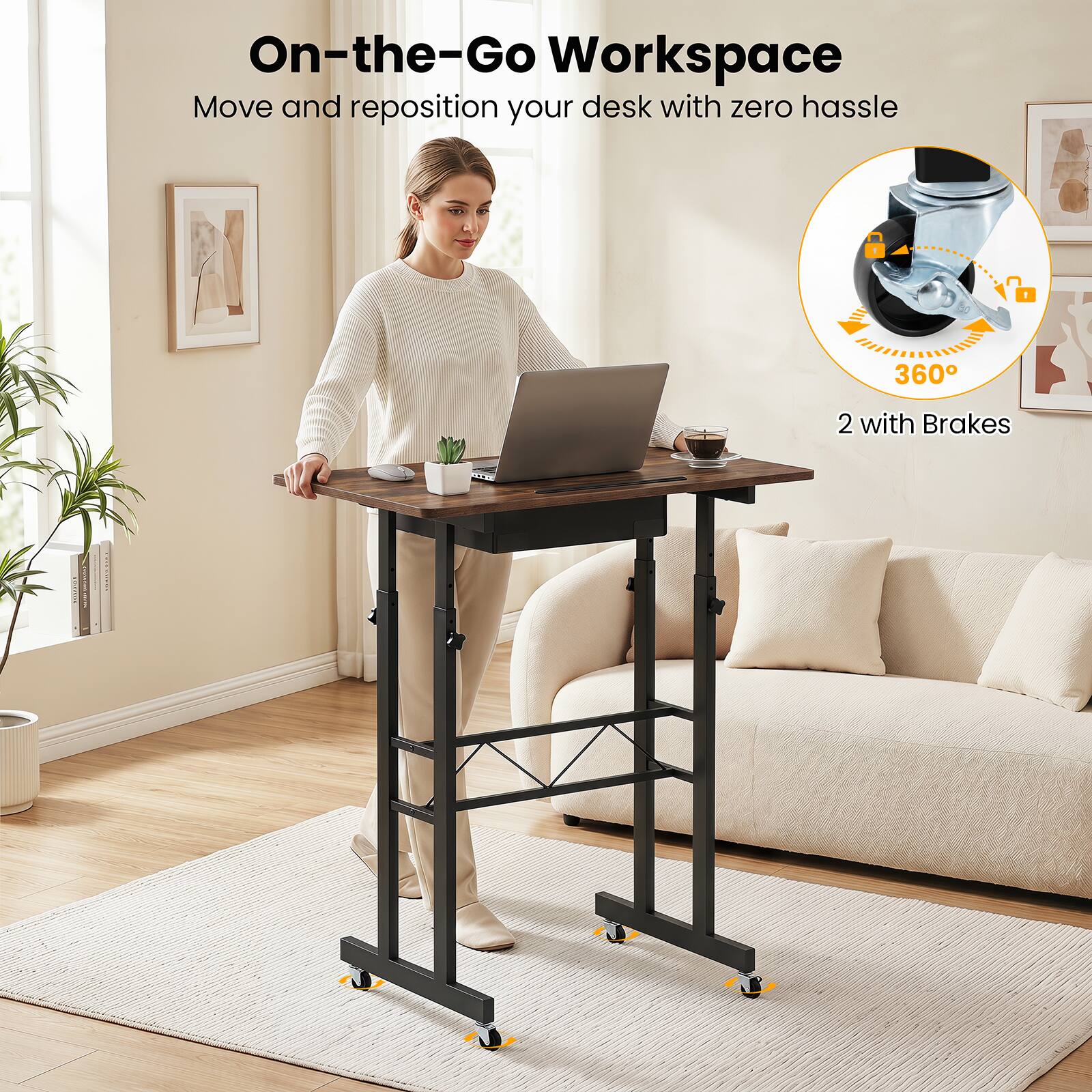On-the-Go Workspace  
Move and reposition your desk with zero hassle  
360°  
2 with Brakes