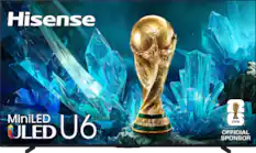 Hisense MiniLED ULED U6 Misene FIFA WORLD CUP CD FIFA OFFICIAL SPONSOR