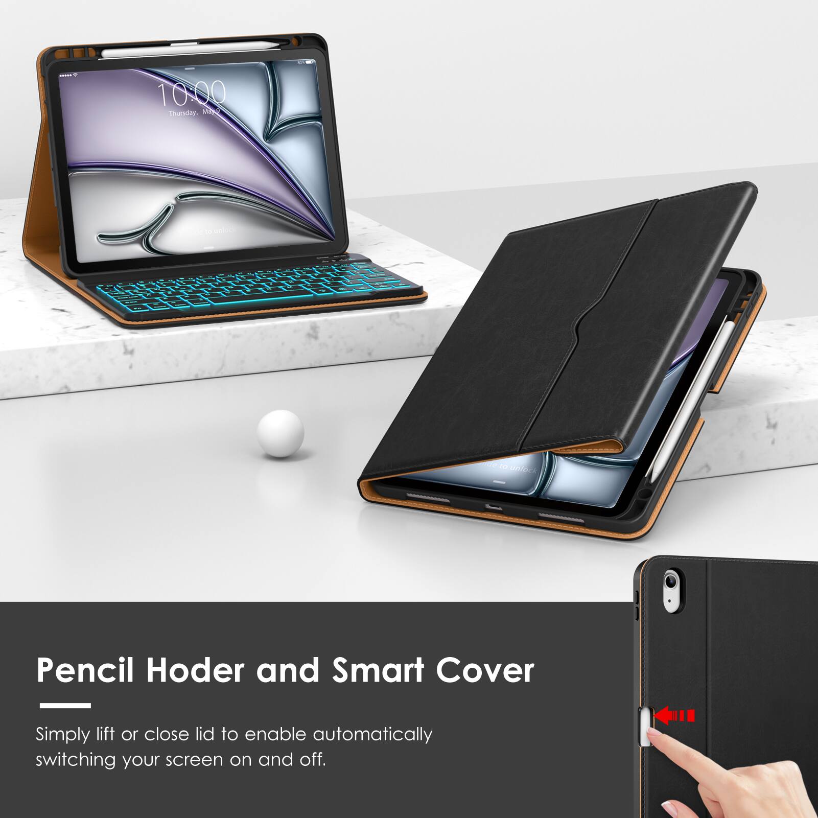 Pencil Holder and Smart Cover

Simply lift or close lid to enable automatically switching your screen on and off.