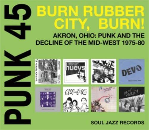 

Punk 45: Burn, Rubber City, Burn!: Akron, Ohio: Punk and the Decline of the Mid-West 1975-80 [LP] - VINYL