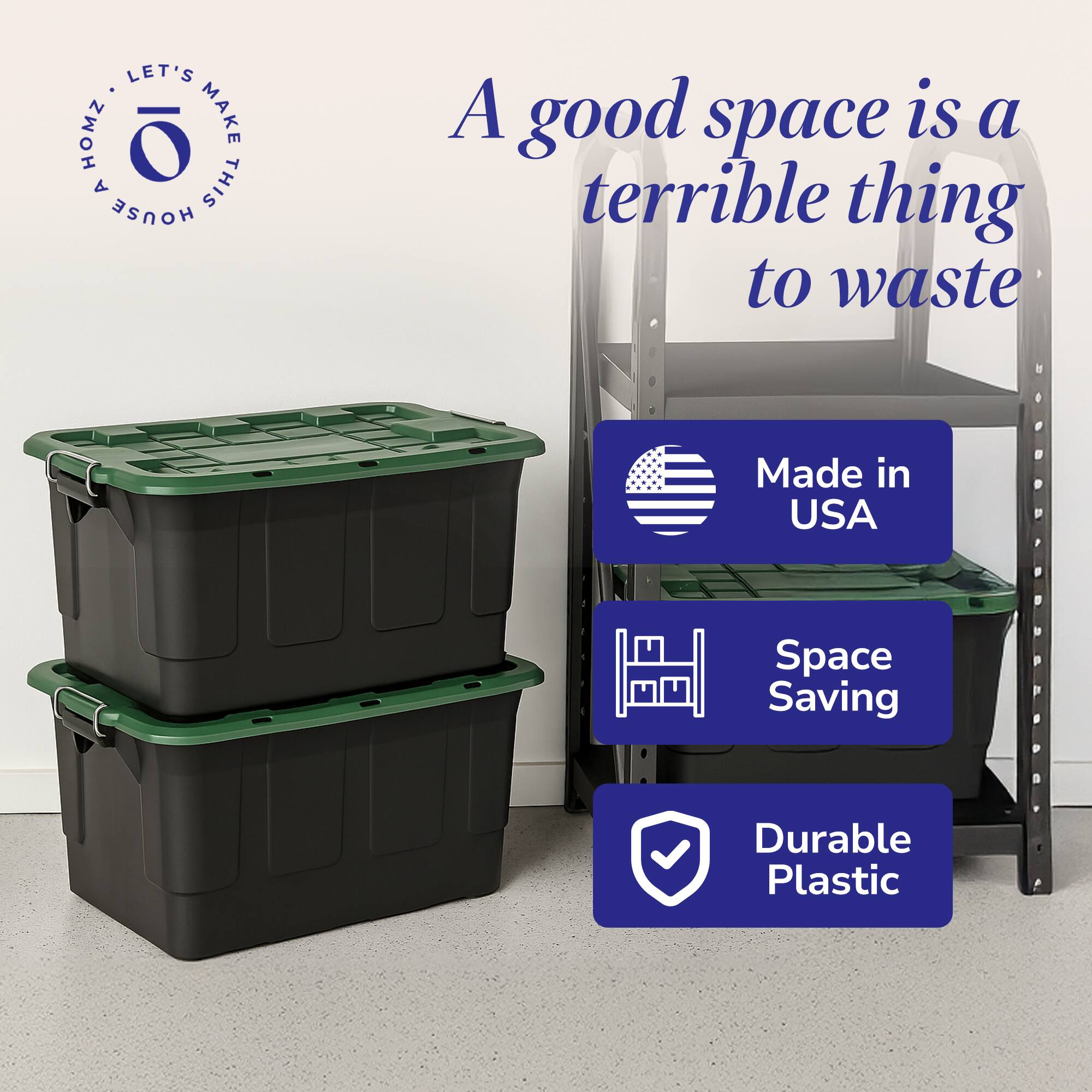 LET'S MAKE THIS HOUSE A good space is a terrible thing to waste  
Made in USA  
Space Saving  
Durable Plastic