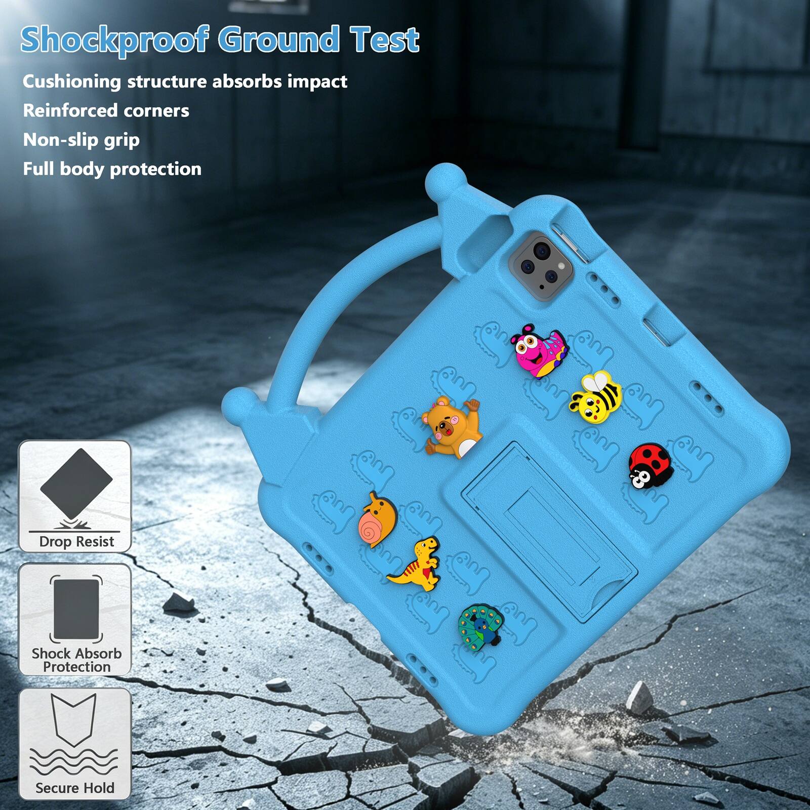 Shockproof Ground Test  
Cushioning structure absorbs impact  
Reinforced corners  
Non-slip grip  
Full body protection  

Drop Resist  
Shock Absorb Protection  
Secure Hold