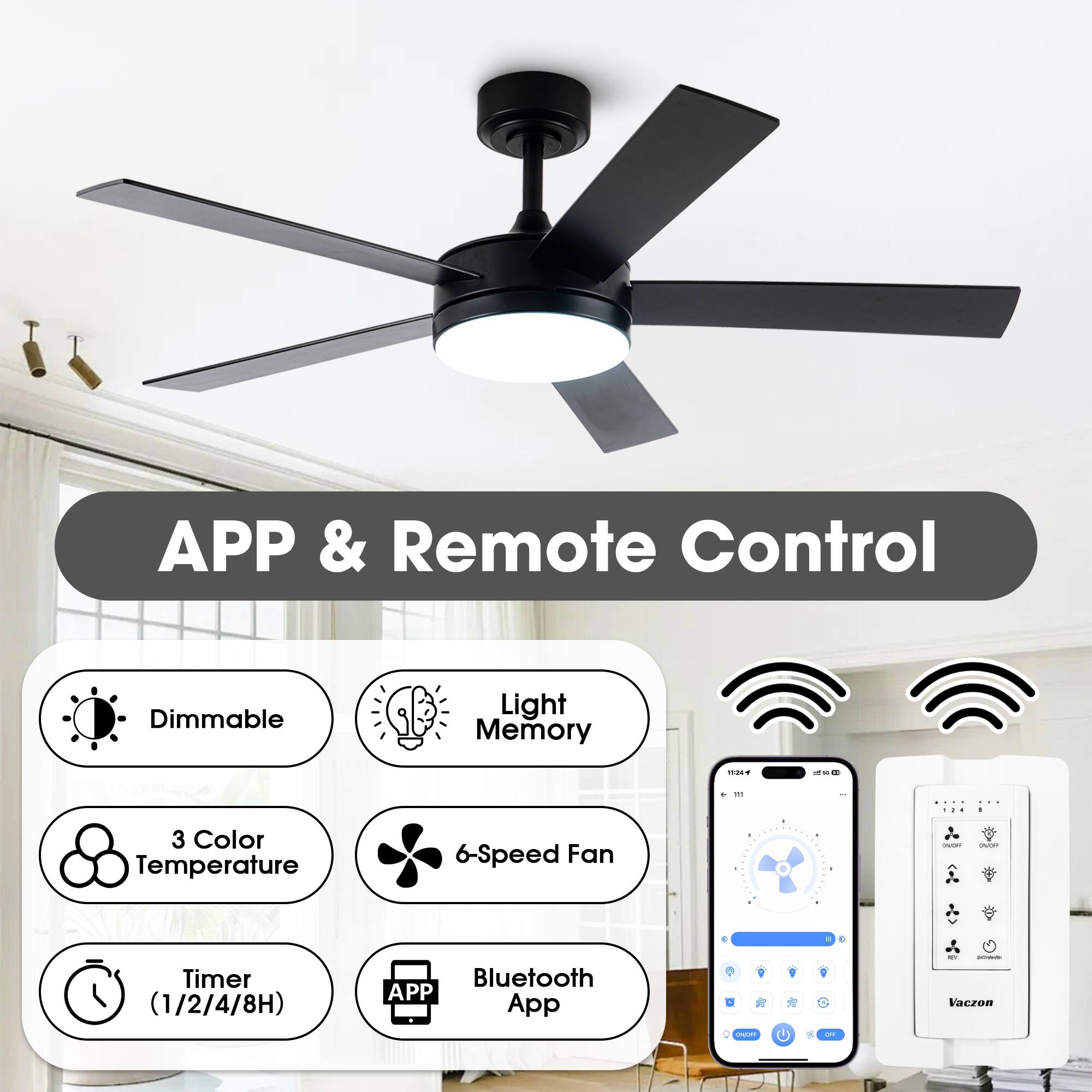 APP & Remote Control  
- Dimmable  
- Light Memory  
- 3 Color Temperature  
- 6-Speed Fan  
- Timer (1/2/4/8H)  
- Bluetooth App