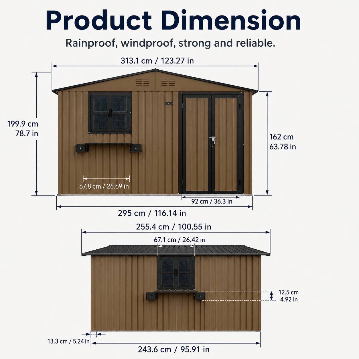 Product Dimension  
Rainproof, windproof, strong and reliable.  

- 313.1 cm / 123.27 in  
- 199.9 cm / 78.7 in  
- 162 cm / 63.78 in  
- 67.8 cm / 26.69 in  
- 92 cm / 36.3 in  
- 295 cm / 116.14 in  
- 255.4 cm / 100.55 in  
- 67.1 cm / 26.42 in  
- 12.5 cm / 4.92 in  
- 13.3 cm / 5.24 in  
- 243.6 cm / 95.91 in