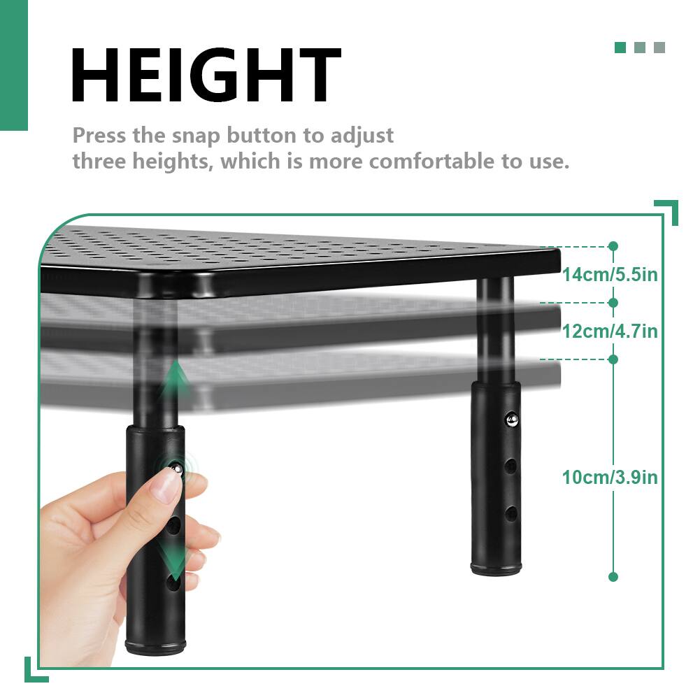 HEIGHT

Press the snap button to adjust three heights, which is more comfortable to use.

14cm/5.5in  
12cm/4.7in  
10cm/3.9in