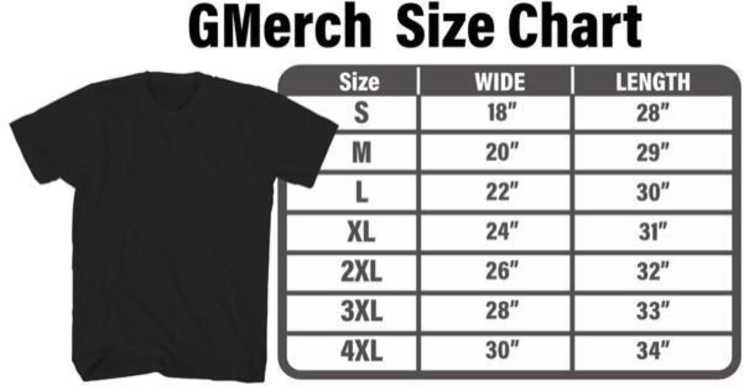 GMerch Size Chart

Size | WIDE | LENGTH
--- | --- | ---
S | 18" | 28"
M | 20" | 29"
L | 22" | 30"
XL | 24" | 31"
2XL | 26" | 32"
3XL | 28" | 33"
4XL | 30" | 34"