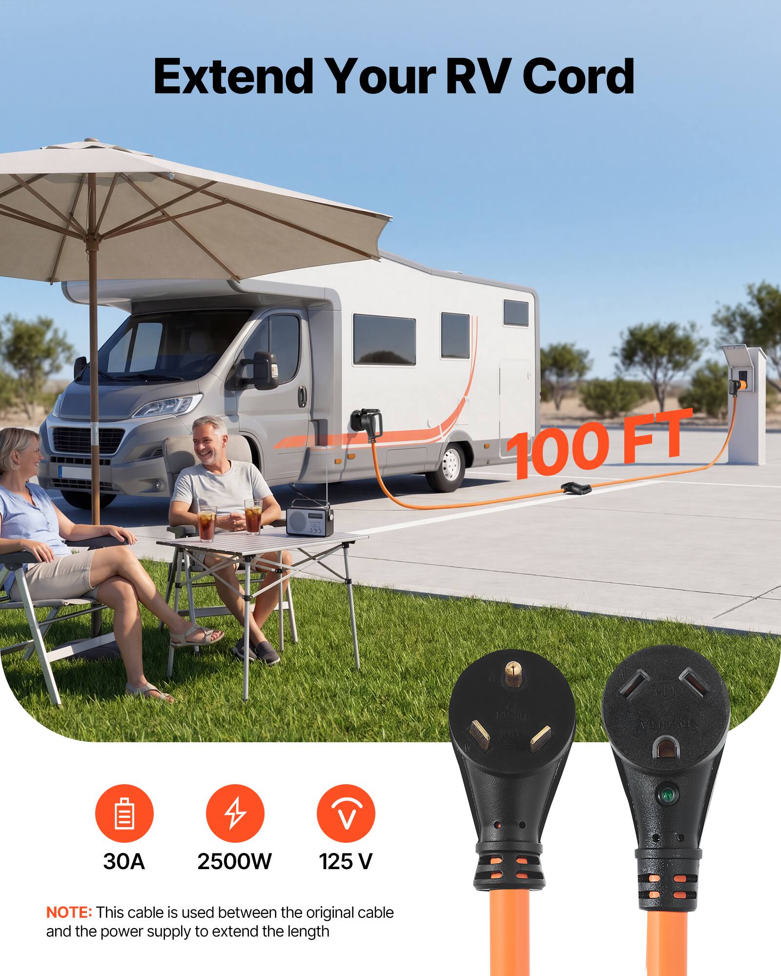 Extend Your RV Cord

100 FT

30A 2500W 125 V

NOTE: This cable is used between the original cable and the power supply to extend the length